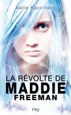 La révolte de Maddie Freeman tome 1 de Katie Kacvinsky