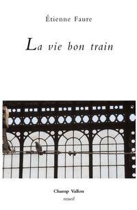 Etienne Faure, La Vie bon train
