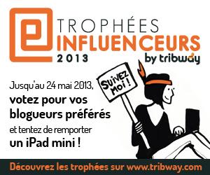 Participez aux Trophées Influenceurs 2013 organisés par Tribway‏