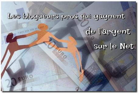 Faire de l’ argent sur le net …viable ou pas ? blogueur pro