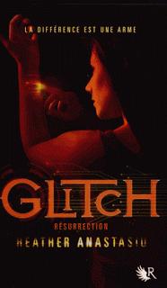 Glitch (tome 2 : Résurrection) d'Heather Anastasiu Glitch (tome 2 : Résurrection) d'Heather Anastasiu