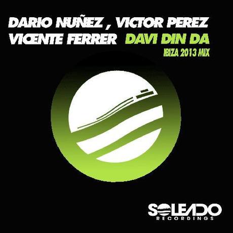 Dario Nunez, Victor Perez, Vicente Ferrer - Davi Din Da (Ibiza 2013 Mix)
