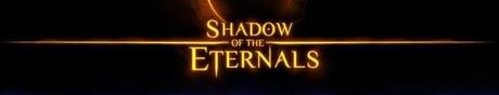 Shadow Of The Eternals : première vidéo de gameplay shadow of the eternals
