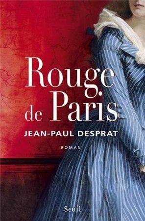 Rouge de Paris, roman historique de Jean-Paul Desprat Rouge