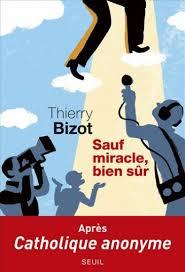 Sauf miracle bien sûr, Thierry Bizot