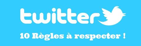 10 règles à respecter pour bien se servir de Twitter