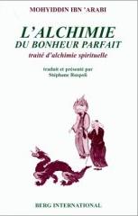 L'alchimie du bonheur parfait, traité d'alchimie spirituelle - Mohyiddin Ibn'Arabi