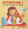 Petite bibliographie sur...: Les dangers domestiques. Attention ! - La maison est pleine de dangers. de Bénédicte Carboneill
