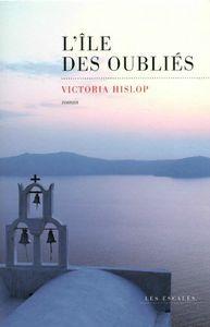 L'île des oubliés de Victoria HISLOP l'île des oubliés victoria hislop