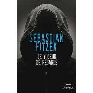 Le voleur de regards – Sebastian FITZEK Le voleur de regards - Sebastian Fitzek Lectures de Liliba