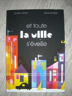 Et toute la ville s'éveille de Laurie Cohen illustré par Marjorie Bréal