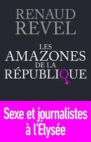 Les amazones de la République, Renaud Revel