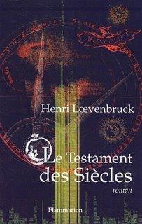 Henri Loevenbruck, Le Testament des Siècles