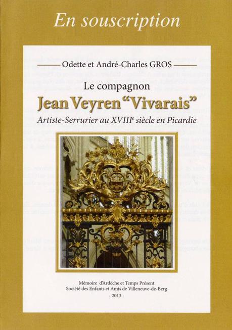 Livre en souscription : Le compagnon Jean Veyren “Vivarais”, artiste-serrurier au XVIIIe siècle en Picardie, par Odette et Charles-André Gros