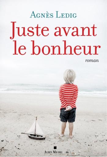 Juste avant le bonheur - Agnès Ledig