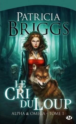 [Livre] Alpha & Omega, Tome 1 : Le cri du loup – Patricia Briggs