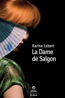 La Dame de Saïgon de Karine Lebert La Dame de Saïgon de Karine Lebert