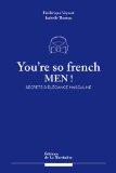 You\'re so french men ! Secret de l\'élégance à la française par Frédérique Veysset