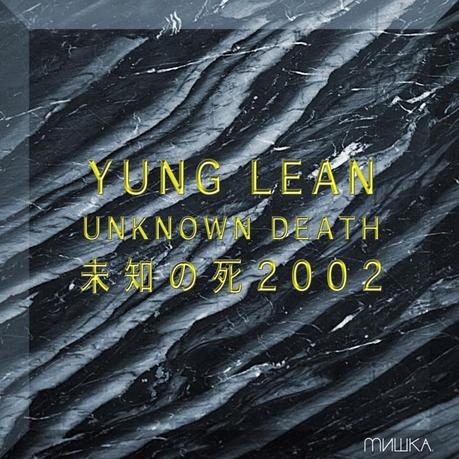 Yung Lean – Unknown Death 2002
