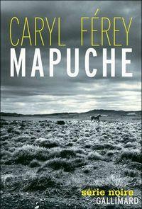 Mapuche de Caryl FEREY mapuche