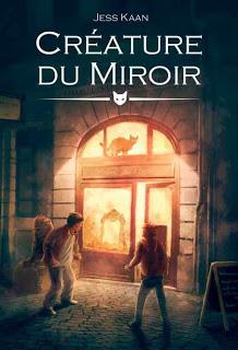 CRÉATURE DU MIROIR de Jess Kaan CRÉATURE DU MIROIR de Jess Kaan