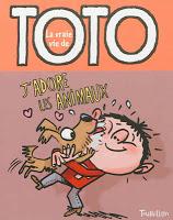 La vraie vie de Toto : J’adore es animaux