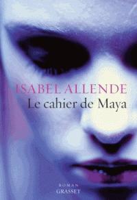 Le cahier de Maya d'Isabel Allende Le cahier de Maya d'Isabel Allende