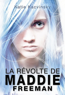 La révolte de Maddie Freeman, Tome 1 - Katie Kacvinsky