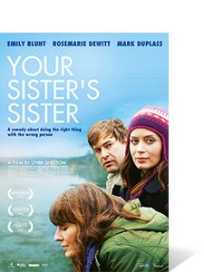 Your Sisters Sister au cinéma : un huit – clos attachant et sensible. SistersSister affiche Your Sisters Sister au cinéma : un huit – clos attachant et sensible.