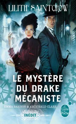 Bannon & Clare T.1 : Le mystère de Drake Mécaniste - Lilith Saintcrow