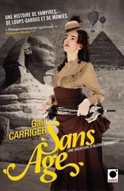 Le Protectorat de l'Ombrelle T.5 : Sans âge - Gail Carriger