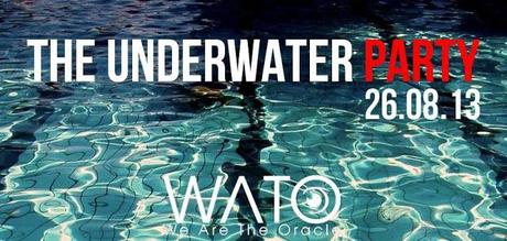 26/08/13: The Underwater Party (WATO)
