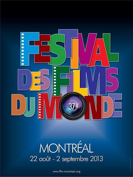 LE FESTIVAL DES FILMS DU MONDE DE MONTRÉAL 2013 LE FESTIVAL DES FILMS DU MONDE DE MONTRÉAL 2013