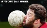 « If You Can’t Play, Manage », By Grey London