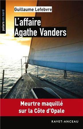 L'affaire Agathe Vanders - Guillaume Lefebvre Lectures de Liliba
