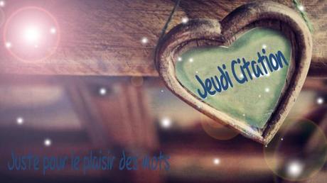 Jeudi Citation #36 (Pour le plaisir des mots) Jeudi Citation