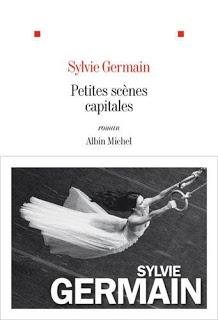 Petites scènes capitales de Sylvie Germain chez Albin Michel