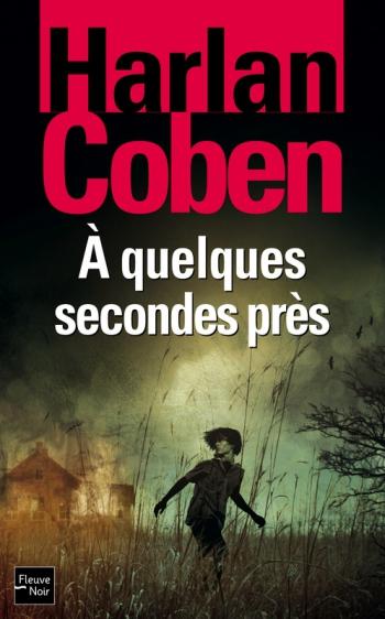 A quelques secondes prÃ¨s - Harlan Coben