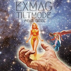 Tracks: Exmag – Tilt Mode (feat. Gibbz) exmag