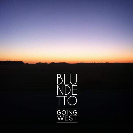 BLUNDETTO « GOING WEST »