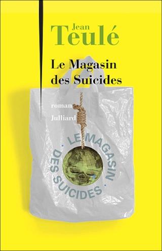 Le Magasin des Suicides de Jean Teulé Le Magasin des Suicides de Jean Teulé