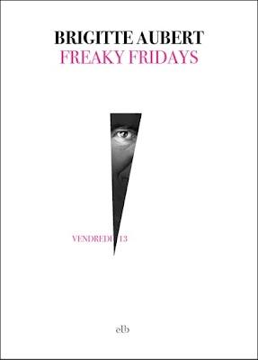 Freaky Fridays - Brigitte Aubert Freaky Fridays - Brigitte Aubert
