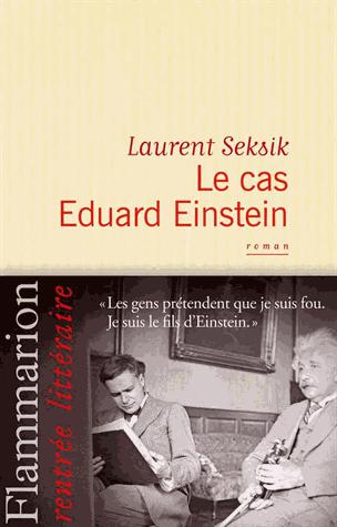 Le Cas Eduard Einstein de Laurent Seksik le cas Eduard Einstein