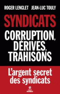 Syndicats corruption derives trahisons Financement des syndicats : un système généralisé de corruption et de détournements