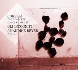 Corelli Concerti grossi Opus 6 Gli Incogniti Amandine Beyer