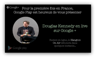 Interview de Douglas Kennedy (Cinq jours ; Belfond) via Google Hangouts : une première en Europe. Interview de Douglas Kennedy (Cinq jours ; Belfond) via Google Hangouts : une première en Europe.