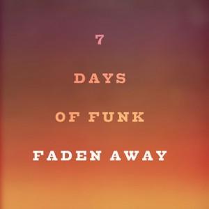 7-days-of-funk-faden-away