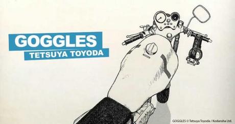 Goggles : les 6 voyages de Tetsuya Toyoda… Goggles