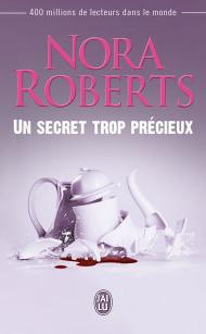 Un Secret Trop Precieux de Nora Roberts