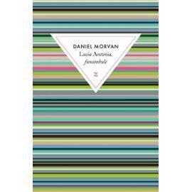 Rentrée littéraire 2013, « Lucia Antonia, Funambule » de Daniel Morvan : une mélancolie suspendue 1ère de couverture